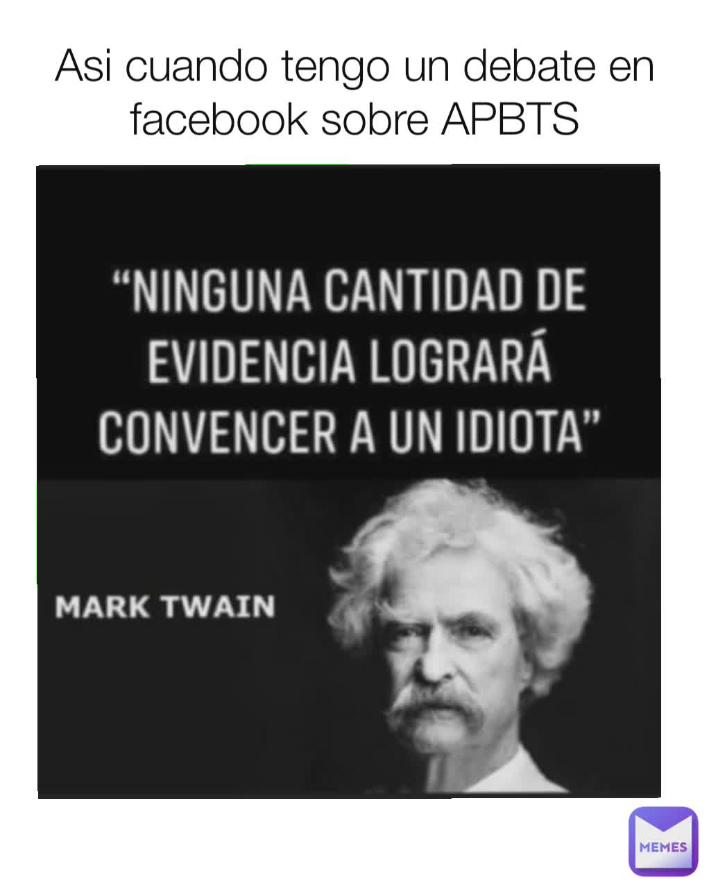 Asi cuando tengo un debate en facebook sobre APBTS