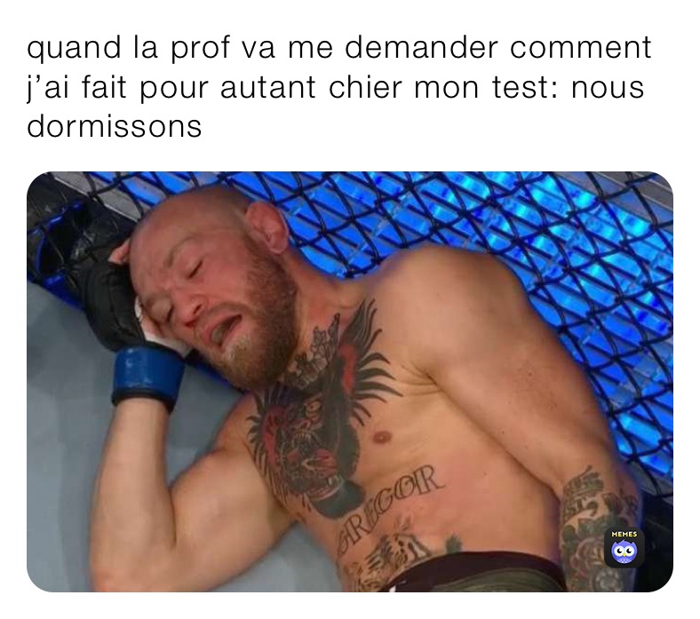 quand la prof va me demander comment j’ai fait pour autant chier mon test: nous dormissons 
