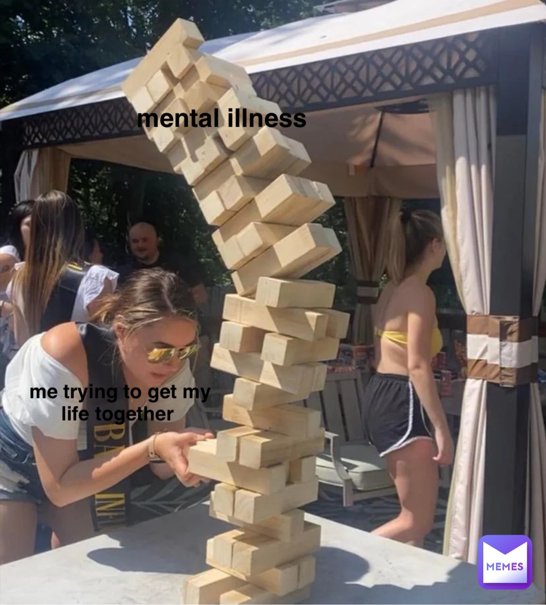 me trying to get my life together mental illness