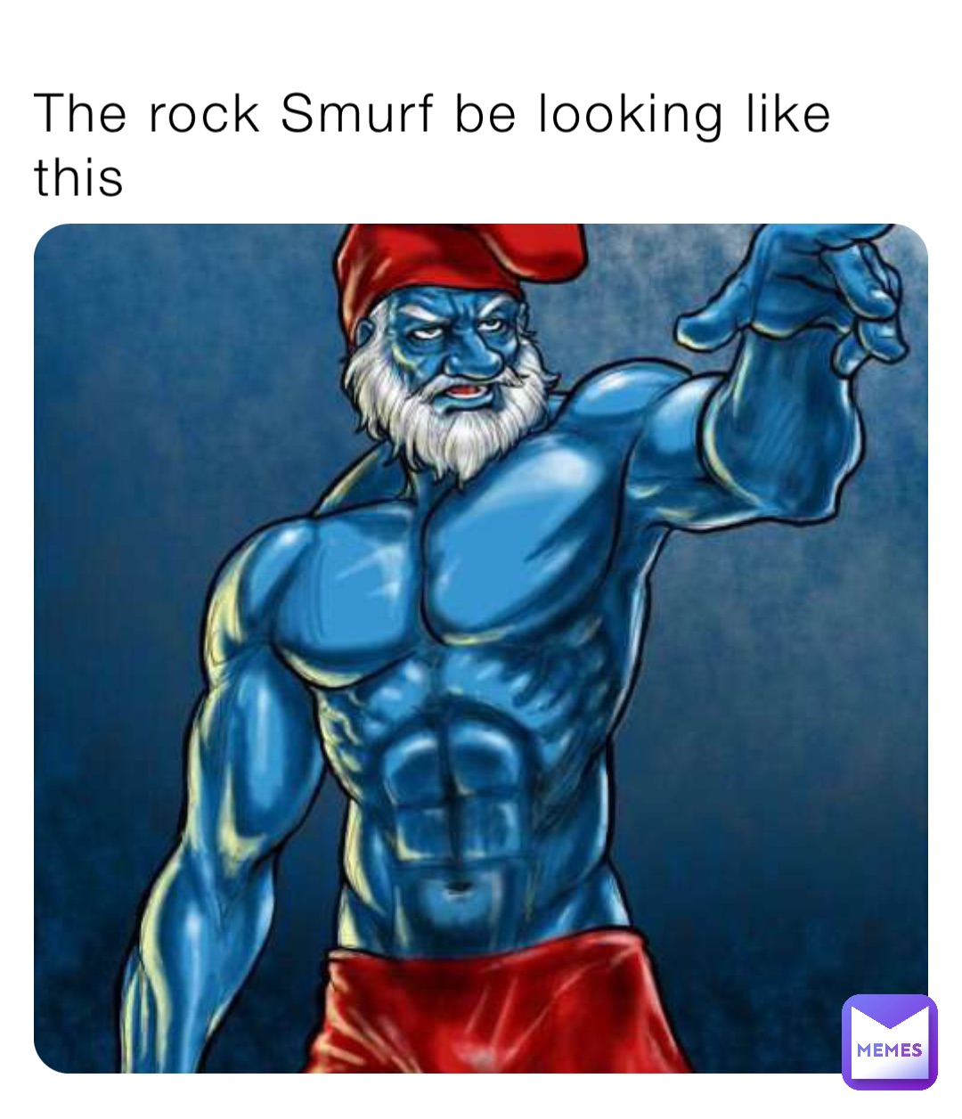 The rock Smurf be looking like this