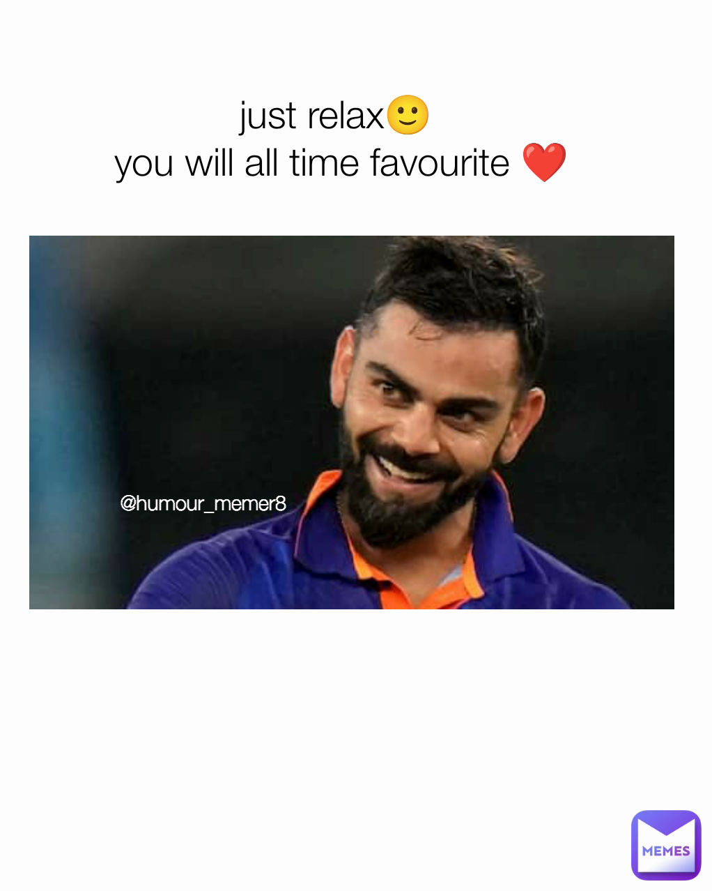 just relax🙂 
you will all time favourite ❤️ @humour_memer8