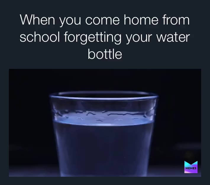 This happens to me all the time  #thirsty   #thankyoulordforwater