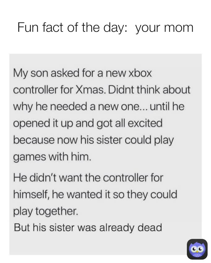 Fun fact of the day:  your mom