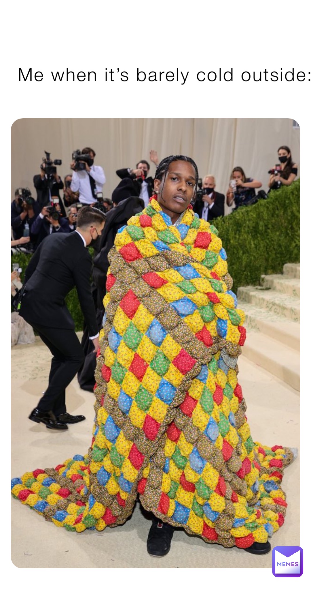 Me when it’s barely cold outside:
