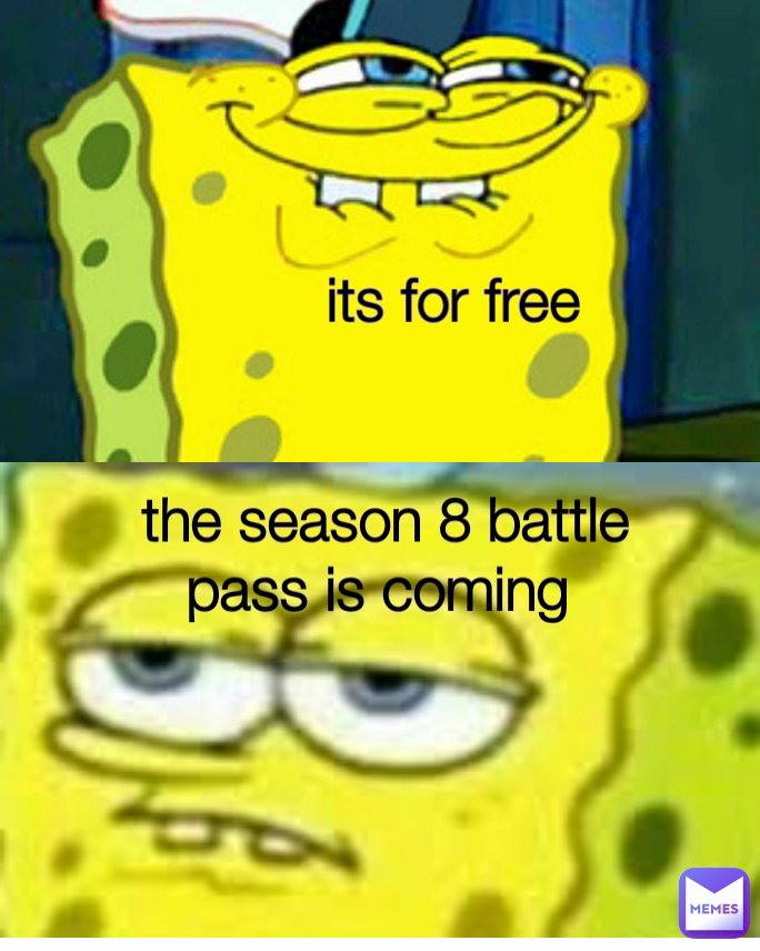 the season 8 battle pass is coming 
 its for free