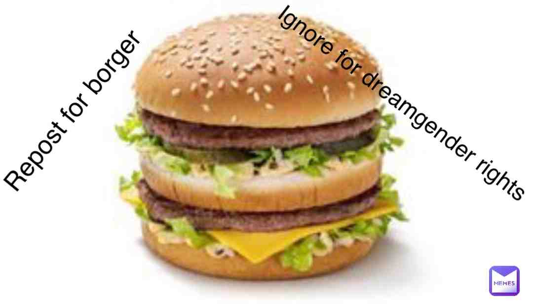 I WANT THEM BORGER