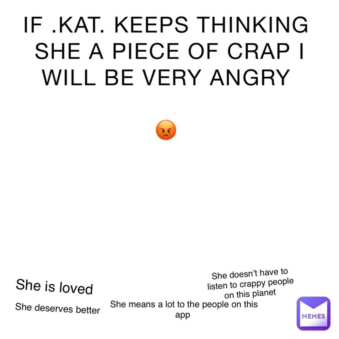 KAT PLEASE read this @.Kat.  #.Kat.deservesbetter