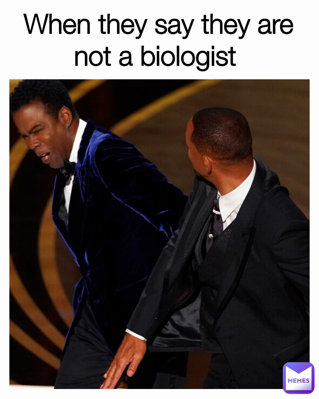 When they say they are not a biologist 