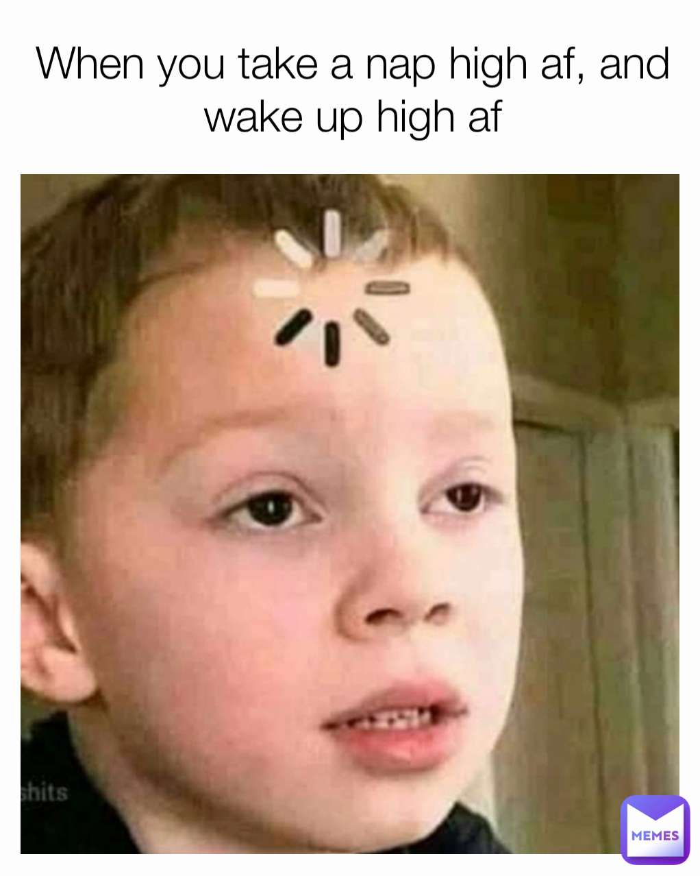 When you take a nap high af, and wake up high af