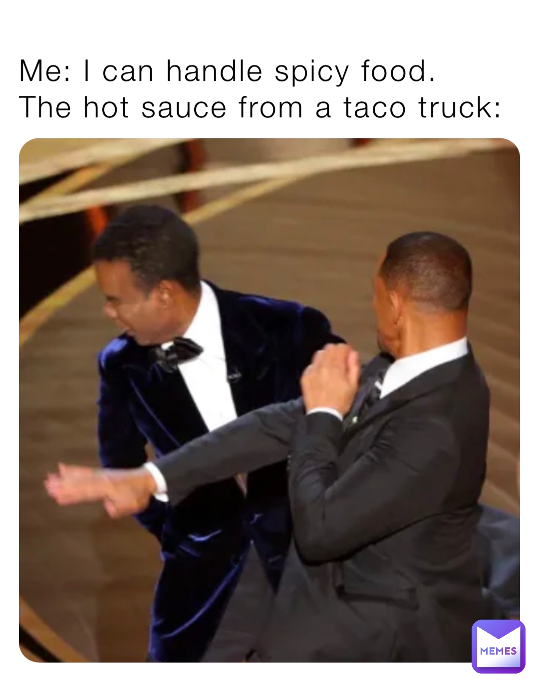 Me: I can handle spicy food.
The hot sauce from a taco truck: