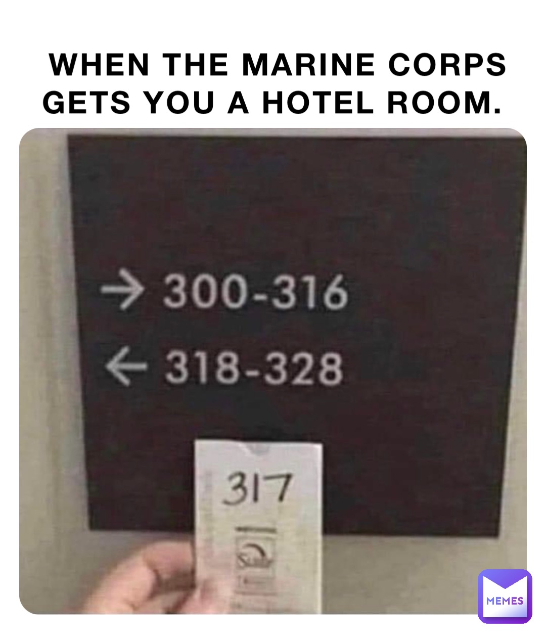 When the Marine Corps gets you a hotel room.