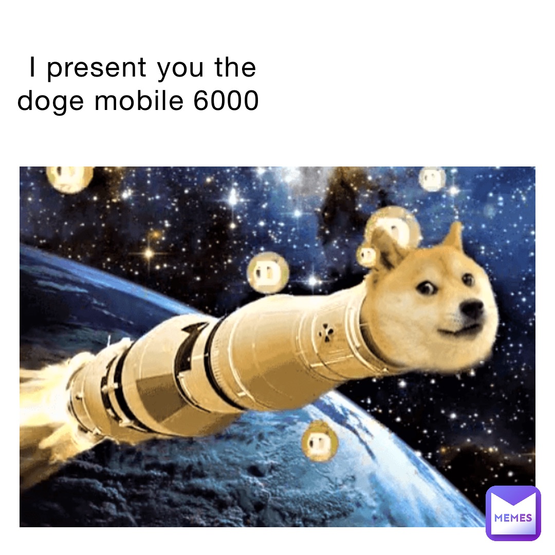 I present you the doge mobile 6000