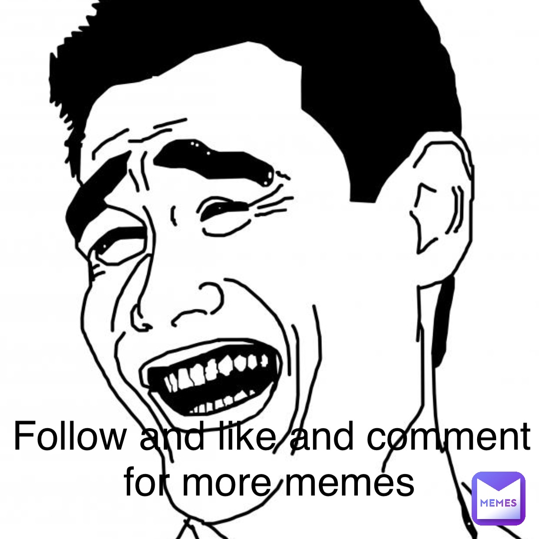 Follow and like and comment for more memes