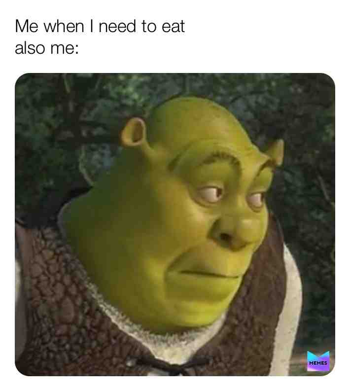 I need to eat