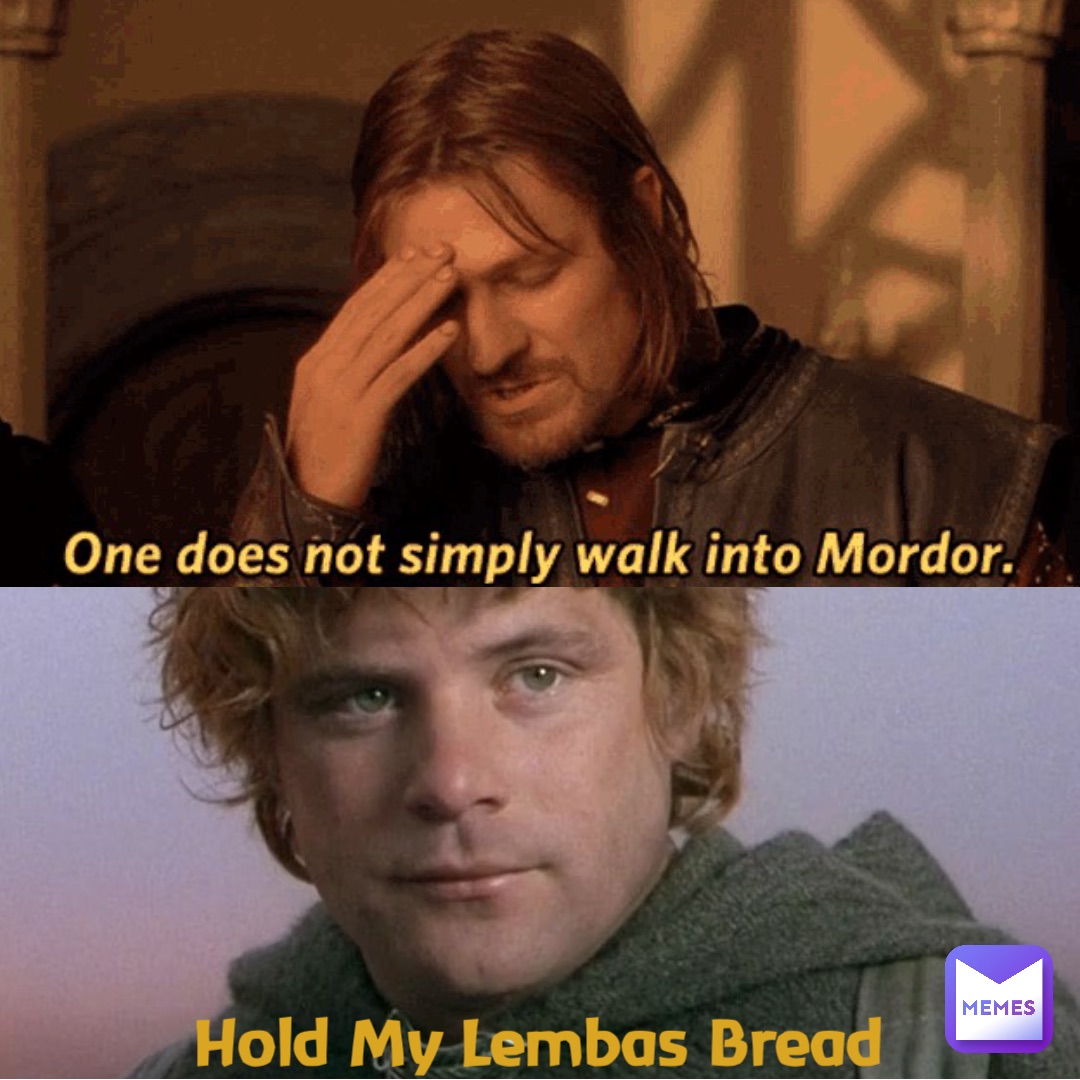 Hold My Lembas Bread