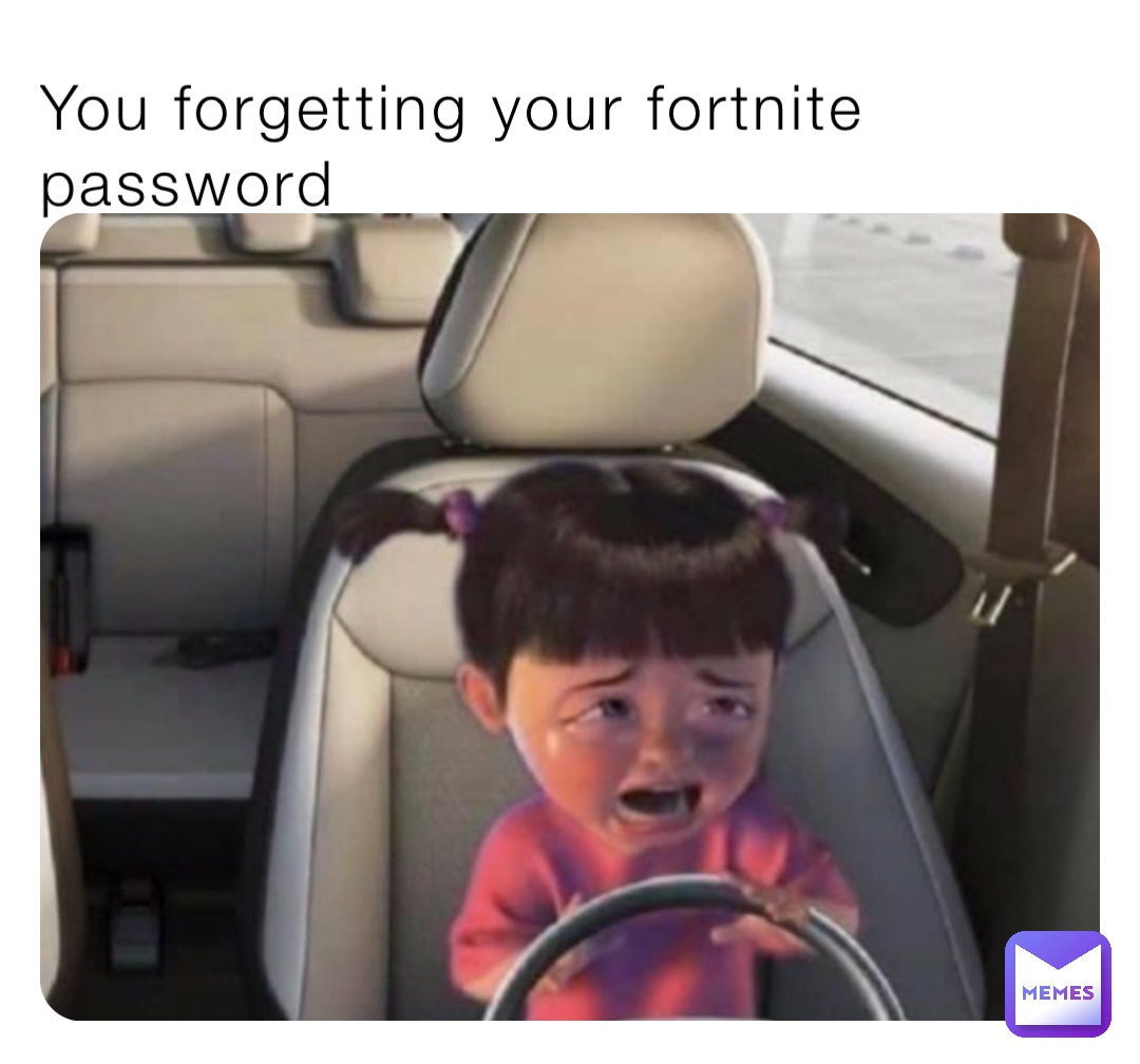 You forgetting your fortnite password