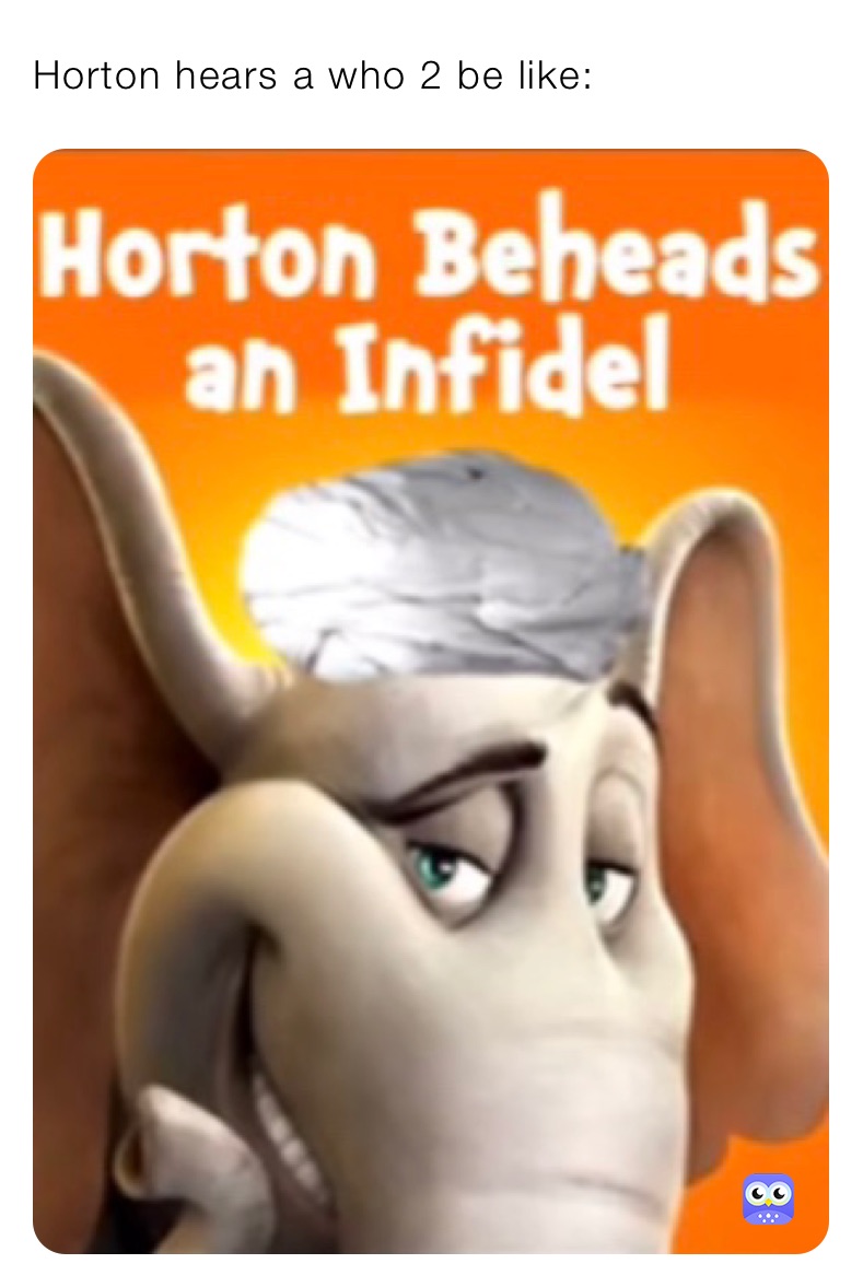 Horton hears a who 2 be like: