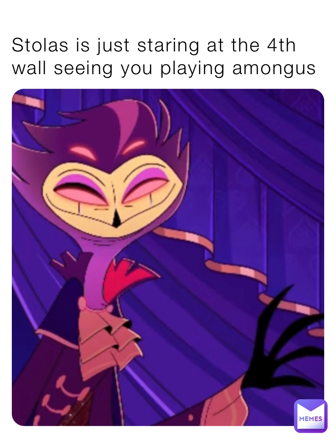 Stolas is just staring at the 4th wall seeing you playing amongus