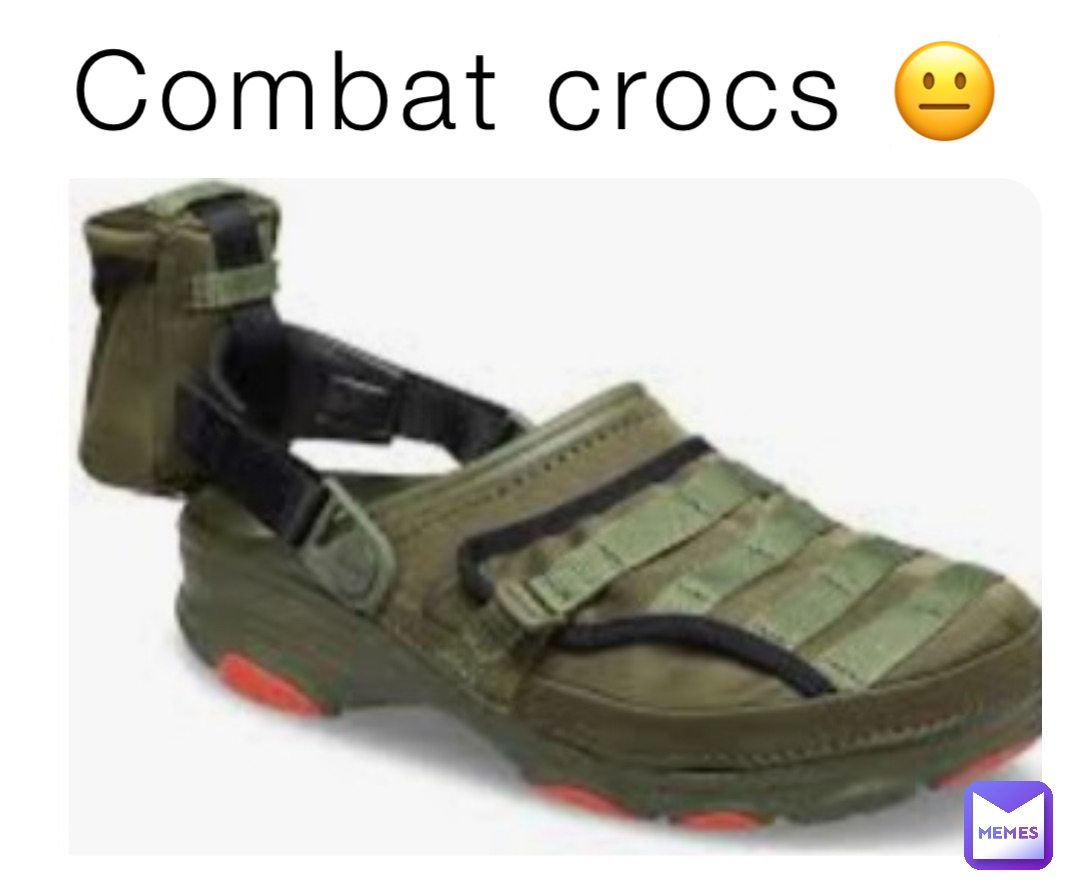 Combat crocs ? | @Foxtrot_Actual | Memes