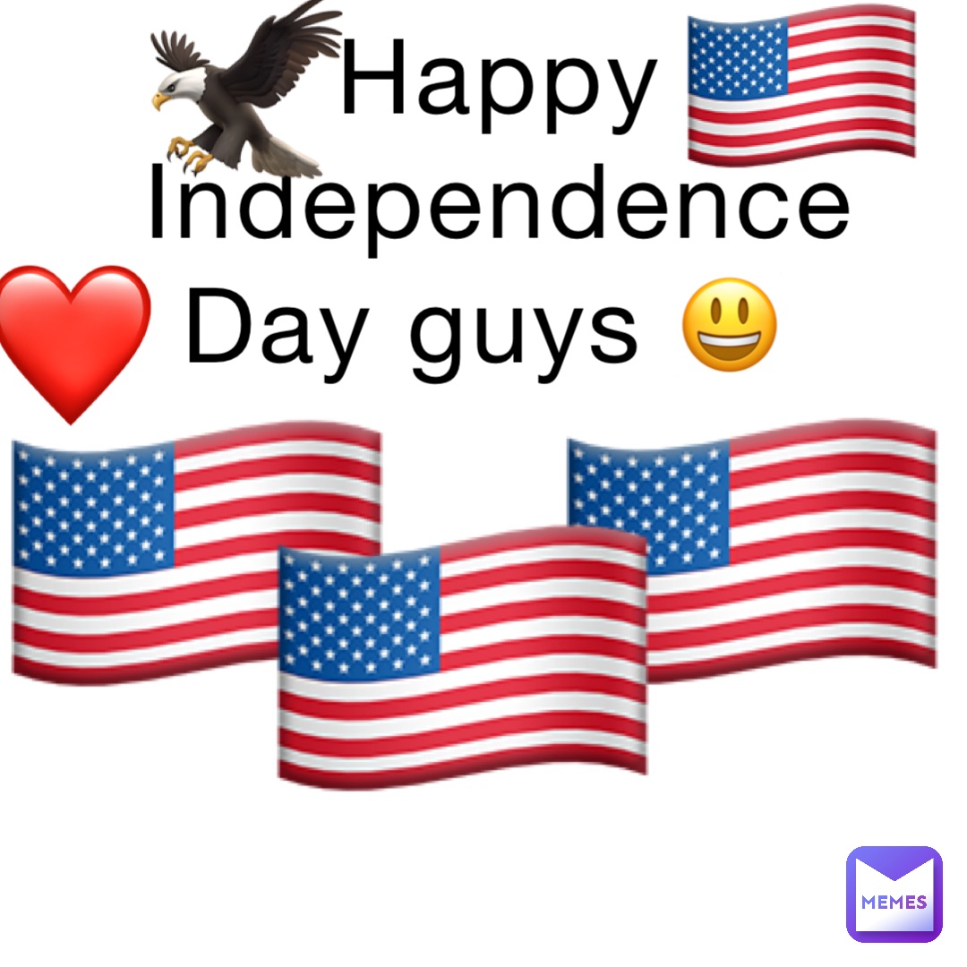 Happy Independence Day guys 😃 🇺🇸 🇺🇸 🦅 ❤️ 🇺🇸 🇺🇸