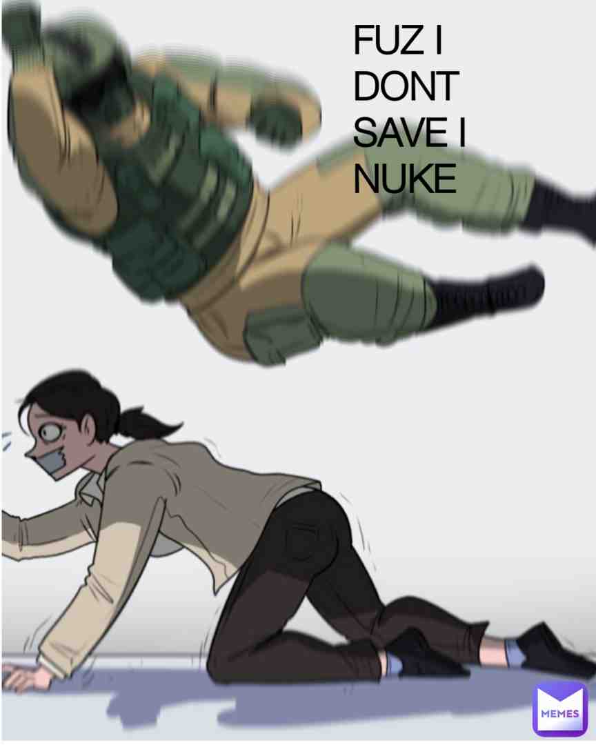 When Fuz said i dont save i nuke