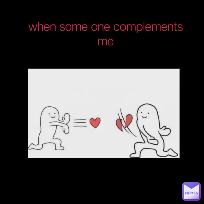 when some one complements me