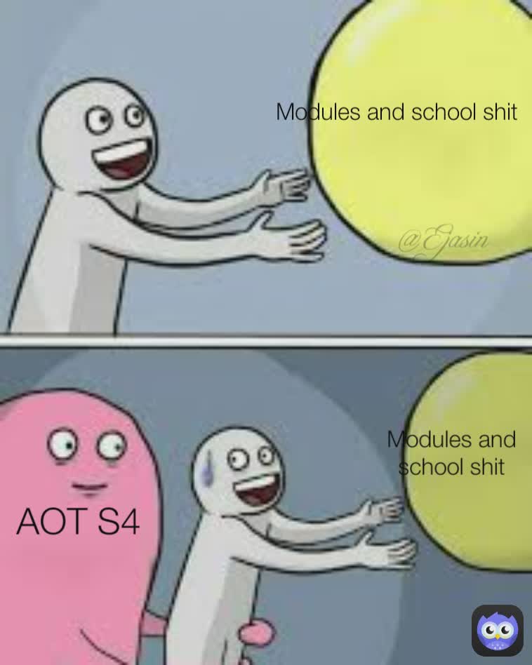 @Ejasin AOT S4 Modules and school shit Modules and school shit