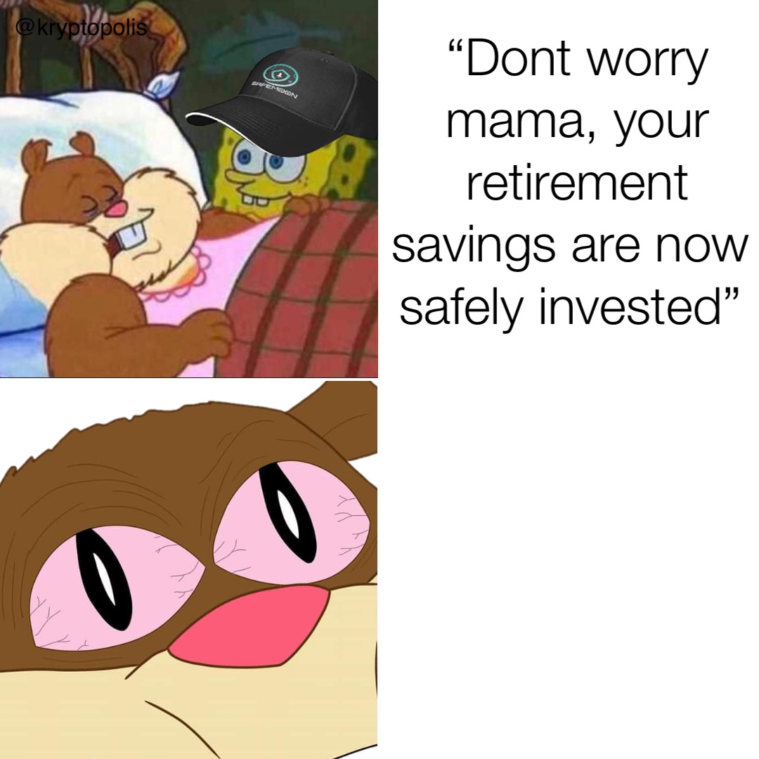 “Dont worry mama, your retirement savings are now safely invested” Double tap to edit