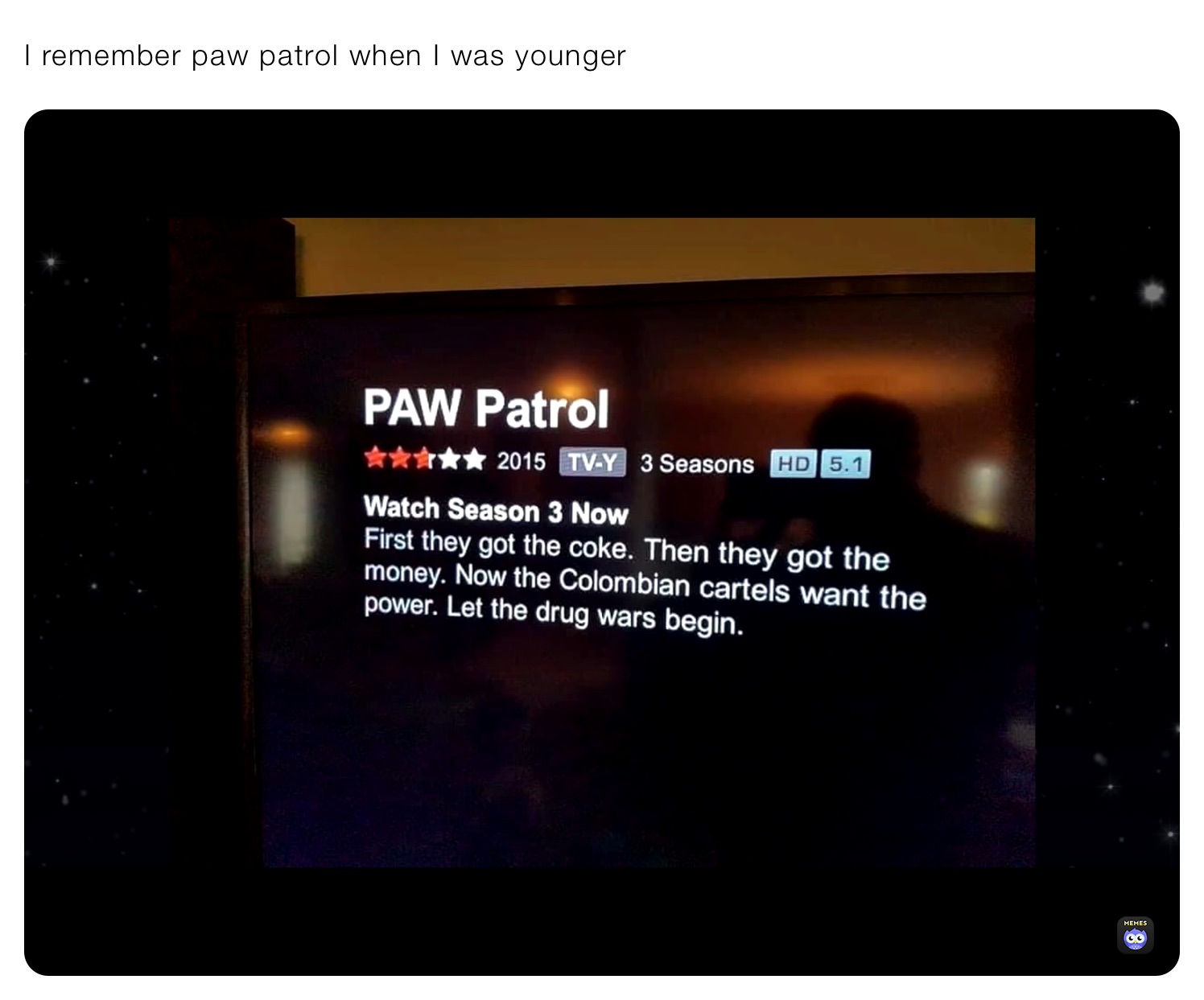 I remember paw patrol when I was younger