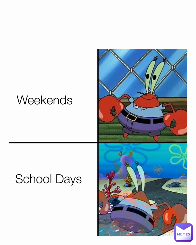 Weekends School Days