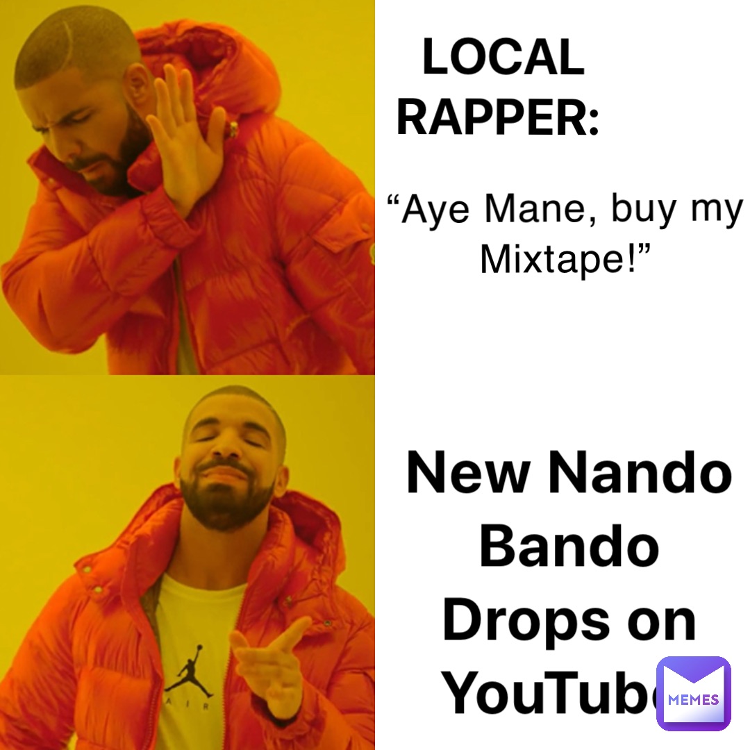 Local Rapper: New Nando Bando 
Drops on YouTube “Aye Mane, buy my Mixtape!”