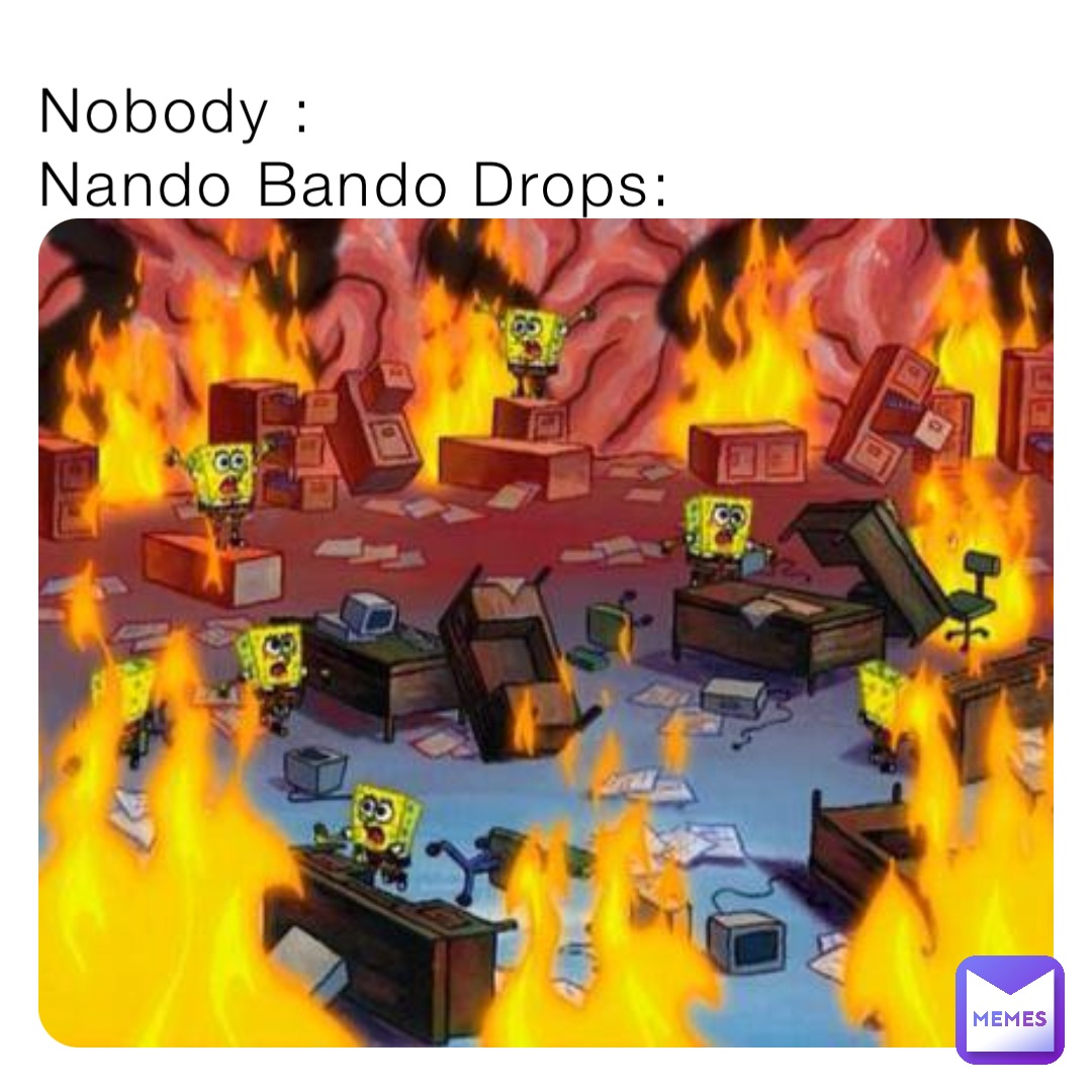 Nobody :
Nando Bando Drops: