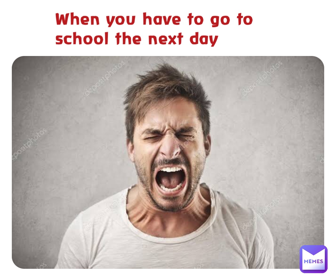 When you have to go to school the next day