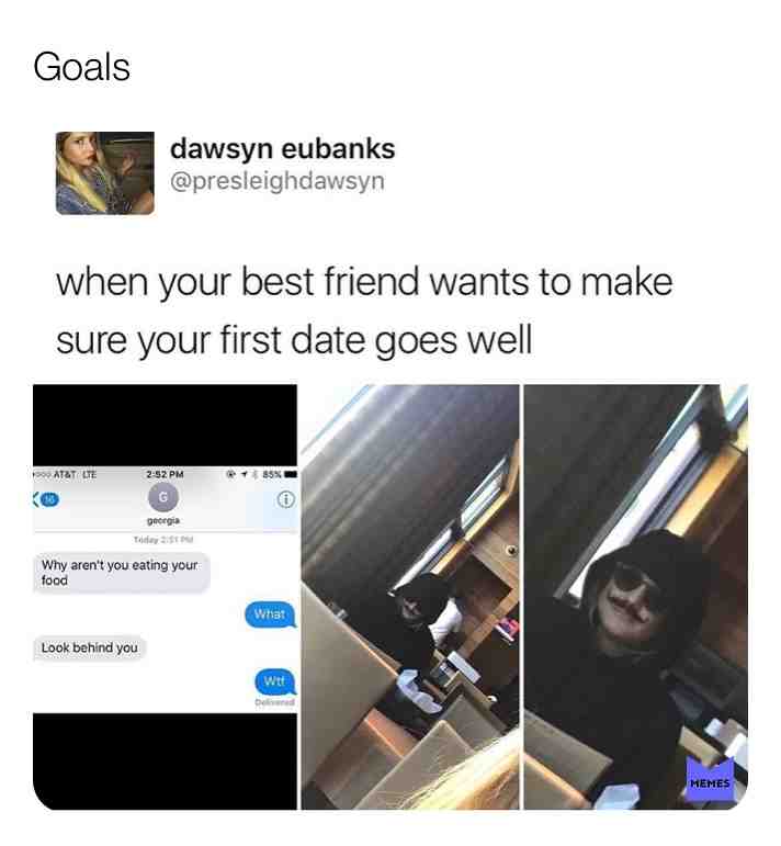 #friends  #goals   #friendshipgoals  #weird  #psycho  #killme  #firstdate  #memes  #dankmemes