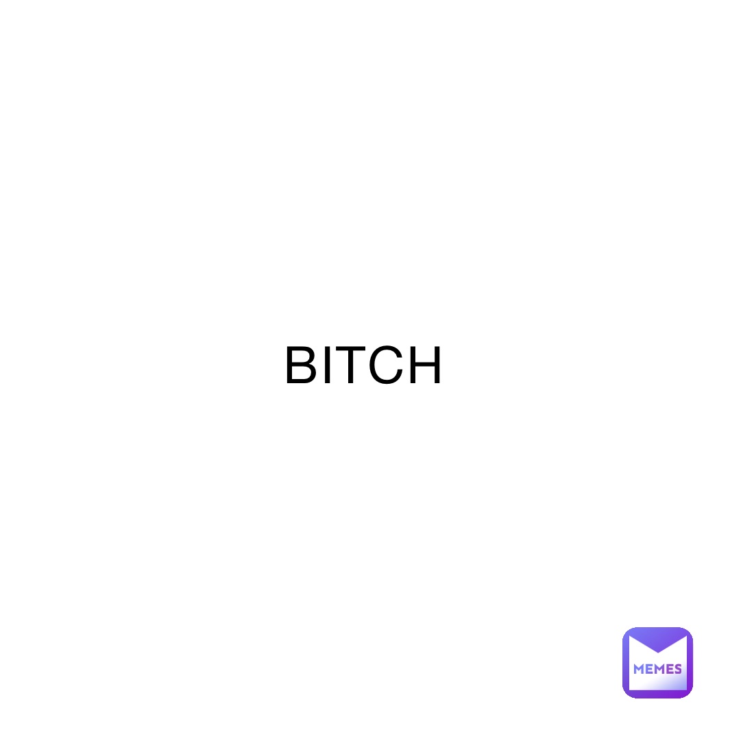 BITCH
