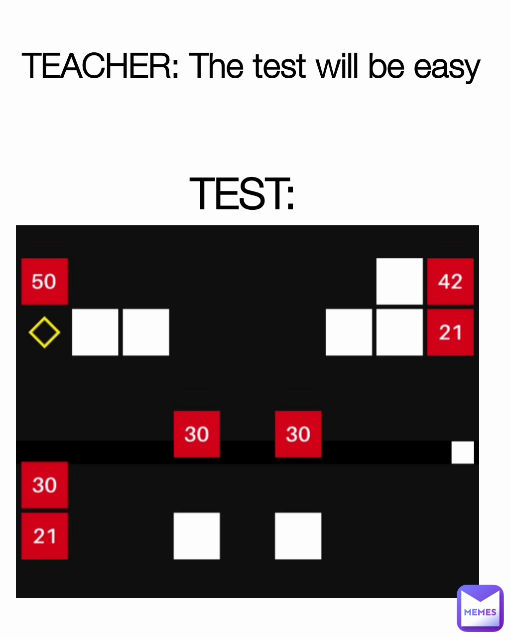 TEACHER: The test will be easy  TEST: