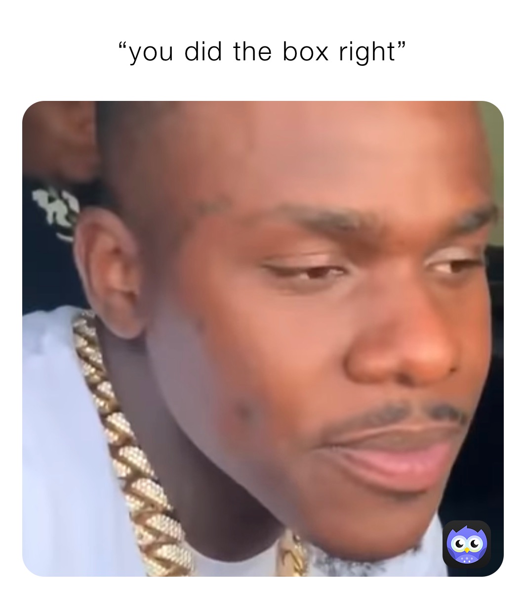 “you did the box right”