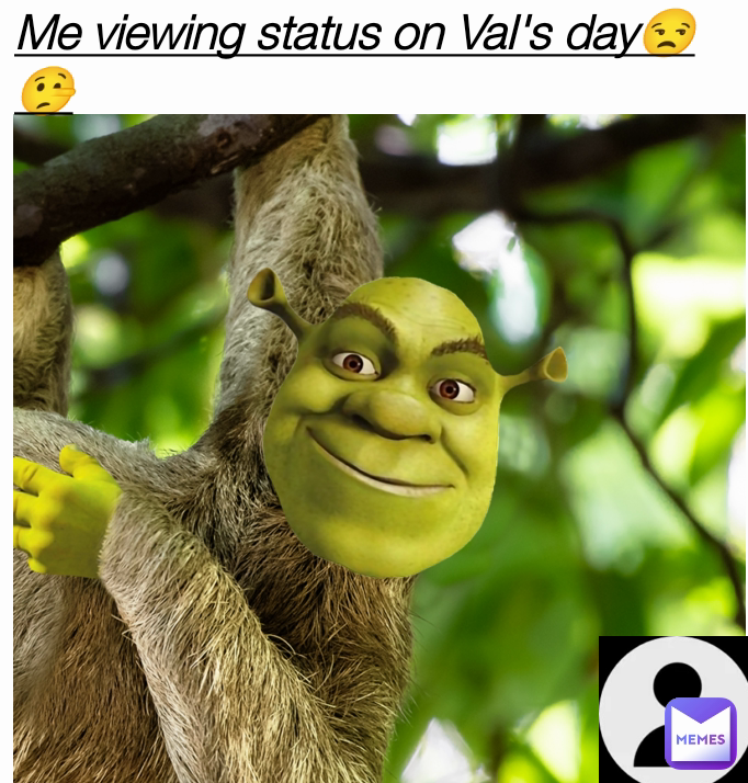 Me viewing status on Val's day😒🤥