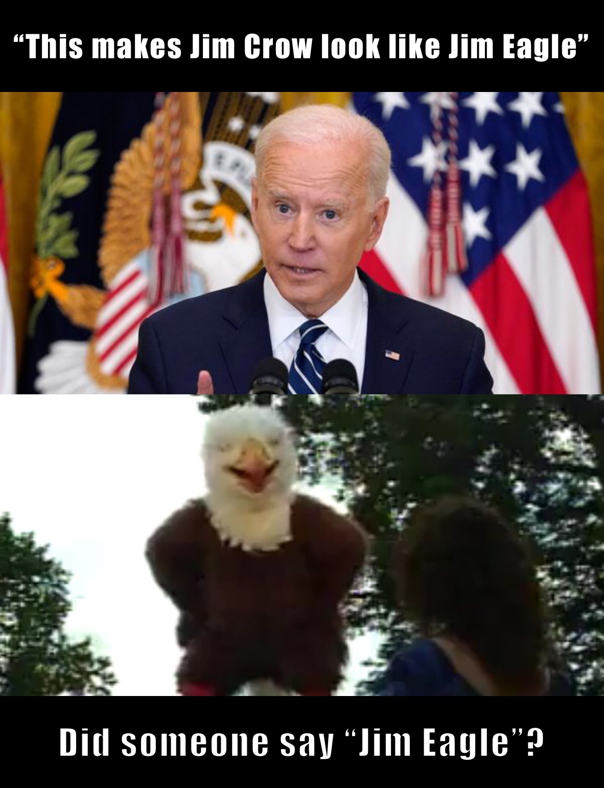 “This makes Jim Crow look like Jim Eagle” Did someone say “Jim Eagle”?