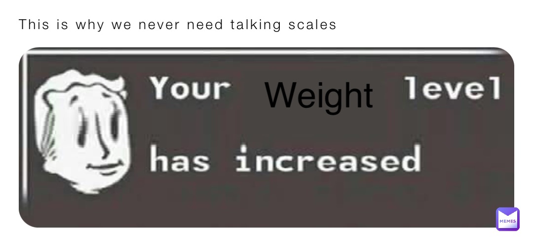 This is why we never need talking scales Weight