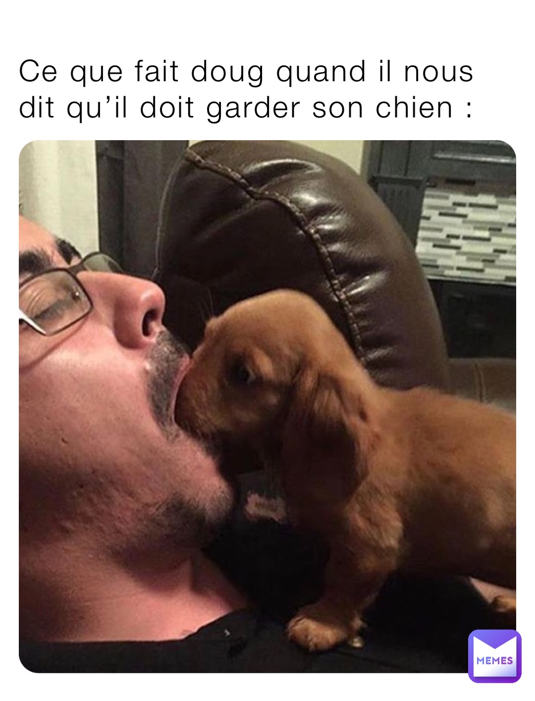 Ce que fait doug quand il nous dit qu’il doit garder son chien :