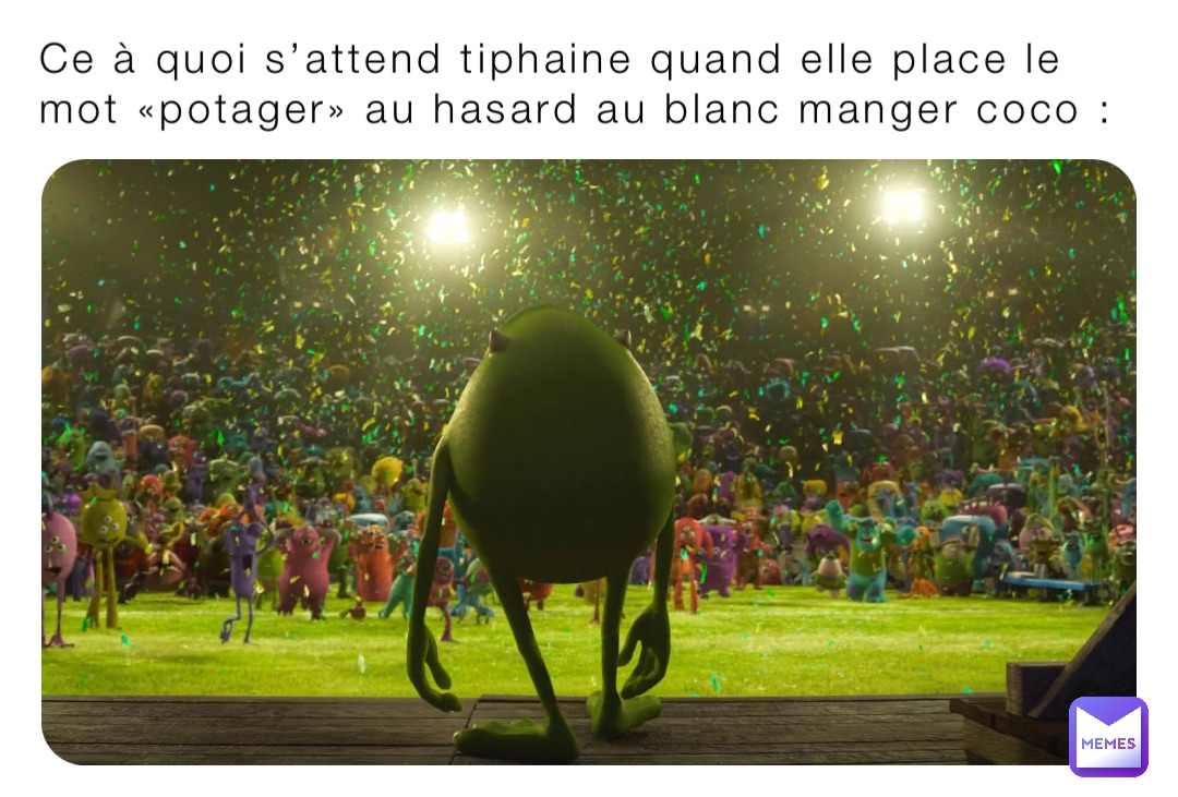 Ce à quoi s’attend tiphaine quand elle place le mot «potager» au hasard au blanc manger coco :