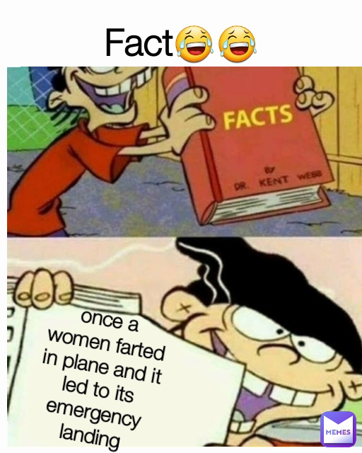 Fact😂😂 once a women farted in plane and it led to its emergency landing