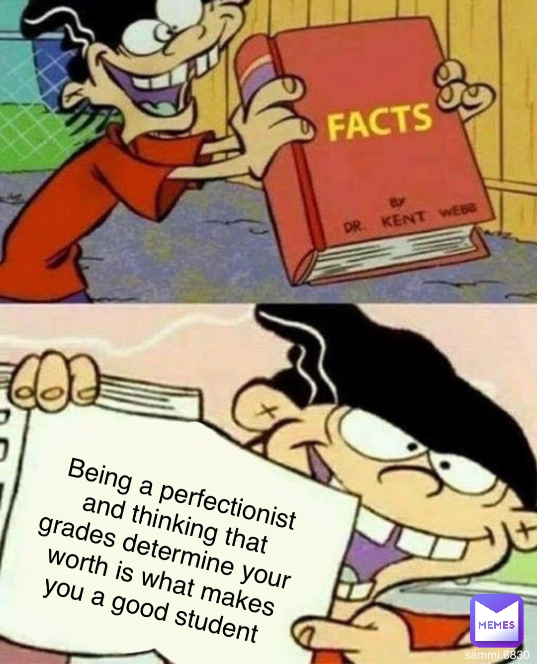 Being a perfectionist and thinking that grades determine your worth is what makes you a good student