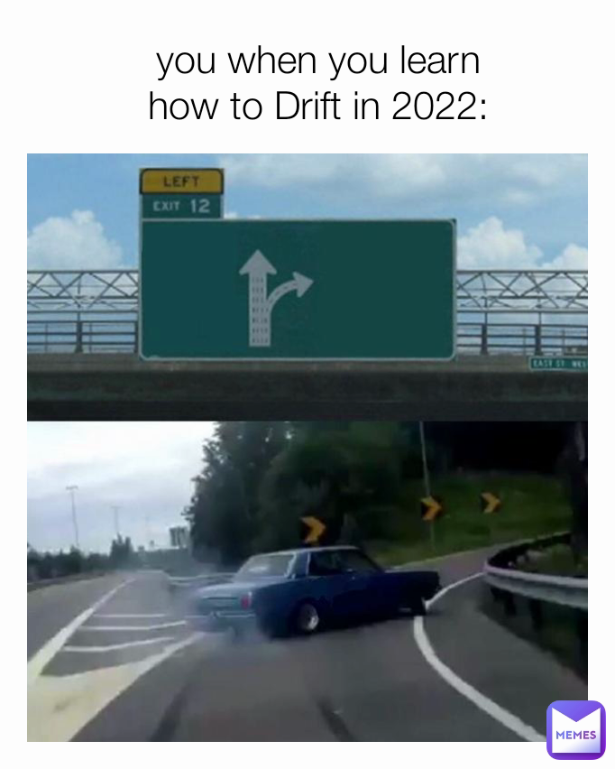 Drift Memes