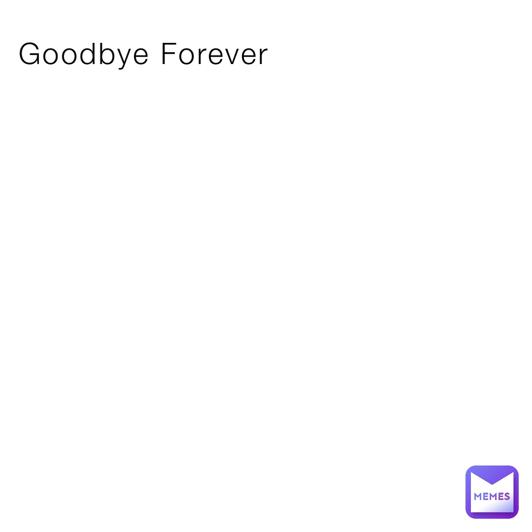 Goodbye Forever