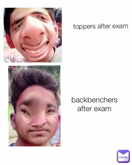 backbenchers after exam toppers after exam | @arpit_1677684364 | Memes