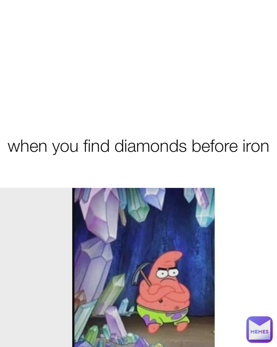 when you find diamonds before iron

