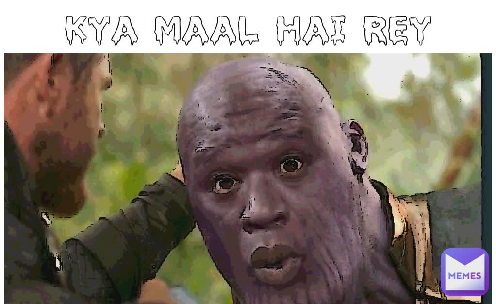 kya maal hai rey