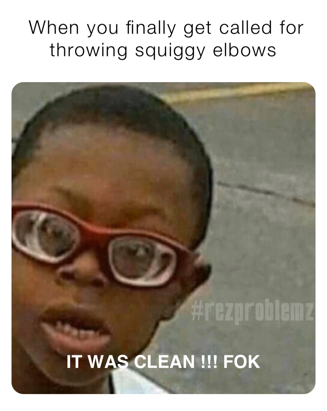 When you finally get called for throwing squiggy elbows It was clean !!! Fok